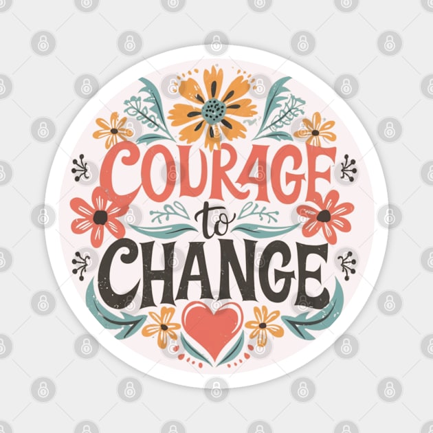 Courage to Change - Heart Magnet by SOS@ddicted